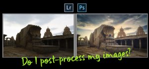 Camera to Print Series: Do I Post Process my Digital Photos?