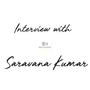 Interview with Saravana Kumar